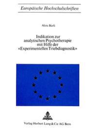 Indikation Zur Analytischen Psychotherapie Mit Hilfe Der «Experimentellen Triebdiagnostik»