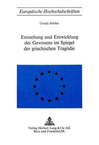 Entstehung Und Entwicklung Des Gewissens Im Spiegel Der Griechischen Tragoedie