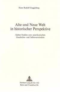 Alte Und Neue Welt in Historischer Perspektive