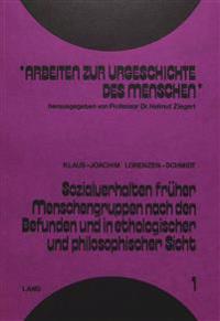 Sozialverhalten Frueher Menschengruppen Nach Den Befunden Und in Ethologischer Und Philosophischer Sicht