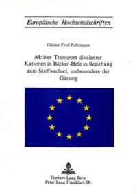 Aktiver Transport Divalenter Kationen in Baecker-Hefe in Beziehung Zum Stoffwechsel, Insbesondere Der Gaerung