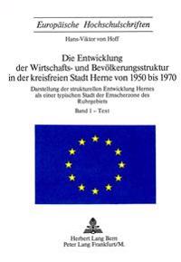 Die Entwicklung Der Wirtschafts- Und Bevoelkerungsstruktur in Der Kreisfreien Stadt Herne Von 1950 Bis 1970