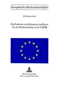 Die Funktion Von Parlament Und Partei Bei Der Rechtssetzung in Der Udssr