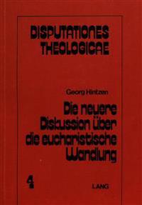 Die Neuere Diskussion Ueber Die Eucharistische Wandlung