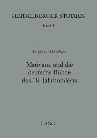 Marivaux Und Die Deutsche Buehne Des 18. Jahrhunderts