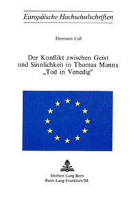 Der Konflikt Zwischen Geist Und Sinnlichkeit in Thomas Manns «Tod in Venedig»