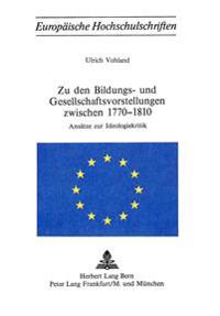 Zu Den Bildungs- Und Gesellschaftsvorstellungen Zwischen 1770-1810