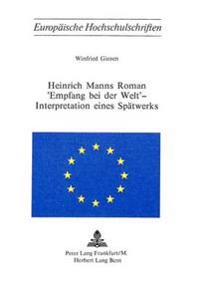Heinrich Manns Roman «Empfang Bei Der Welt» - Interpretation Eines Spaetwerks
