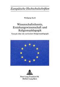 Wissenschaftstheorie, Erziehungswissenschaft Und Religionspaedagogik