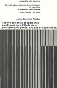 Théorie Des Choix Et Approches Empiriques Dans l'Étude de la Consommation Privée: Analyse Et Expériences