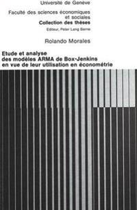 Etude Et Analyse Des Modèles Arma de Box-Jenkins En Vue de Leur Utilisation En Économétrie