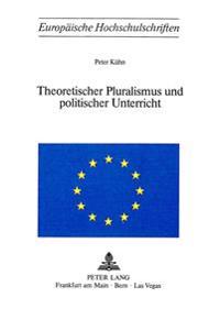 Theoretischer Pluralismus Und Politischer Unterricht