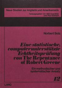 Eine Statistische, Computerunterstuetzte Echtheitspruefung Von «The Repentance of Robert Greene»