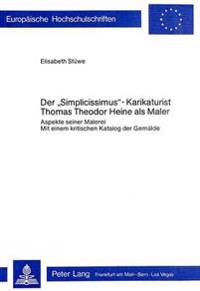 Der /Simplicissimus/ -Karikaturist Thomas Theodor Heine ALS Maler