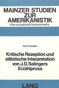 Kritische Rezeption Und Stilistische Interpretation Von J.D. Salingers Erzaehlprosa