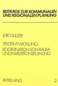 Stadtentwicklung: Koordination Von Raum- Und Investitionsplanung