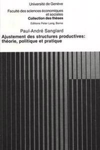 Ajustement Des Structures Productives: Théorie, Politique Et Pratique
