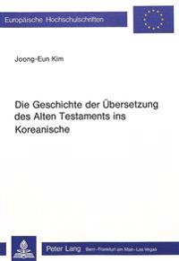 Die Geschichte Der Uebersetzung Des Alten Testaments Ins Koreanische