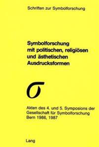 Symbolforschung Mit Politischen, Religioesen Und Aesthetischen Ausdrucksformen