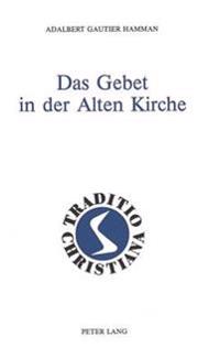 Das Gebet in Der Alten Kirche