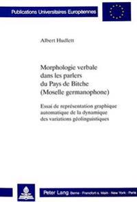 Morphologie Verbale Dans Les Parlers Du Pays de Bitche (Moselle Germanophone)