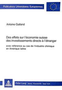 Des Effets Sur l'Économie Suisse Des Investissements Directs À l'Étranger, Avec Référence Au Cas de l'Industrie Chimique En Amérique Latine