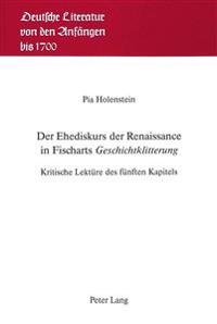 Der Ehediskurs Der Renaissance in Fischarts «Geschichtklitterung»