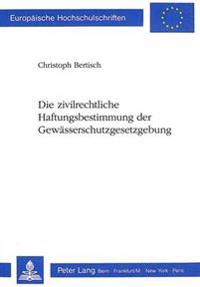 Die Zivilrechtliche Haftungsbestimmung Der Gewaesserschutzgesetzgebung