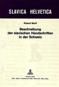 Beschreibung Der Slavischen Handschriften in Der Schweiz