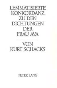 Lemmatisierte Konkordanz Zu Den Dichtungen Der Frau Ava