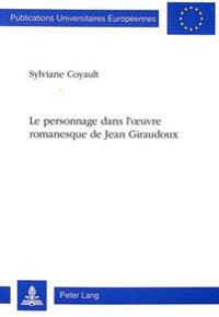 Le Personnage Dans l'Oeuvre Romanesque de Jean Giraudoux
