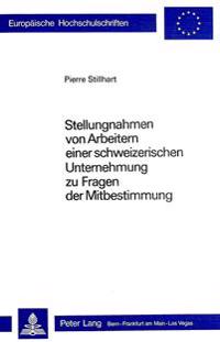 Stellungnahmen Von Arbeitern Einer Schweizerischen Unternehmung Ueber Fragen Der Mitbestimmung