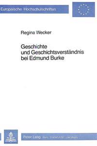 Geschichte Und Geschichtsverstaendnis Bei Edmund Burke