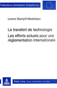 Le Transfert de Technologie- Les Efforts Actuels Pour Une Réglementation Internationale