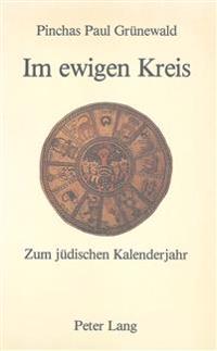 Im Ewigen Kreis. Zum Juedischen Kalenderjahr