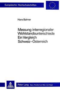 Messung Interregionaler Wohlstandsunterschiede: Ein Vergleich Schweiz - Oesterreich