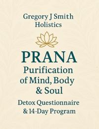 PRANA Purification - For The Mind, Body & Soul - Detox Questionnaire & 14 Day Program