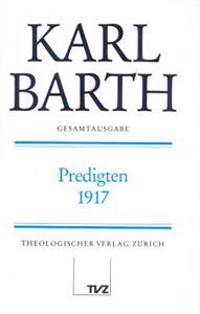 Karl Barth Gesamtausgabe: Band 32: Predigten 1917