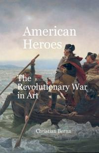 Bokomslag för "American Heroes The Revolutionary War in Art"