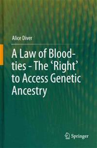 A Law of Blood-ties - The 'Right' to Access Genetic Ancestry
