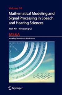 Mathematical Modeling and Signal Processing in Speech and Hearing Sciences