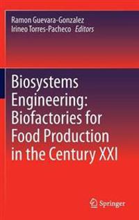 Biosystems Engineering: Biofactories for Food Production in the Century XXI