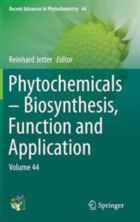 Phytochemicals – Biosynthesis, Function and Application