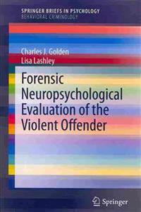 Forensic Neuropsychological Evaluation of the Violent Offender