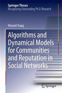 Algorithms and Dynamical Models for Communities and Reputation in Social Networks
