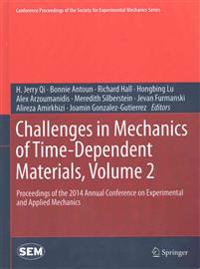 Challenges in Mechanics of Time-Dependent Materials, Volume 2