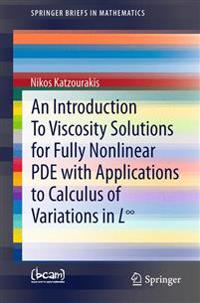 An Introduction To Viscosity Solutions for Fully Nonlinear PDE with Applications to Calculus of Variations in L8