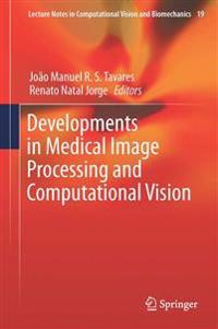 Developments in Medical Image Processing and Computational Vision