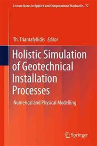 Holistic Simulation of Geotechnical Installation Processes