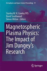 Magnetospheric Plasma Physics: The Impact of Jim Dungey’s Research